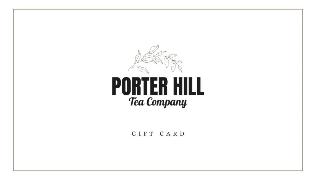 Porter Hill Tea Company Gift Card - Porter Hill Tea Company